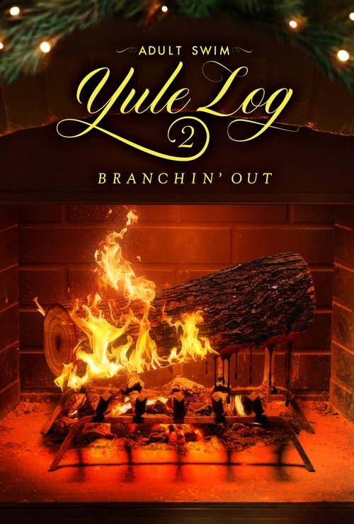 Movie poster for Adult Swim Yule Log 2: Branchin' Out (2024)