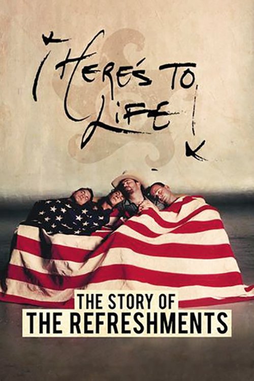 Movie poster for Here's To Life: The Story of the Refreshments (2017)