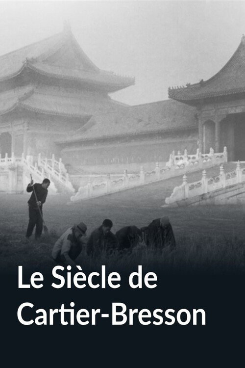 Movie poster for Le Siècle de Cartier-Bresson (2012)