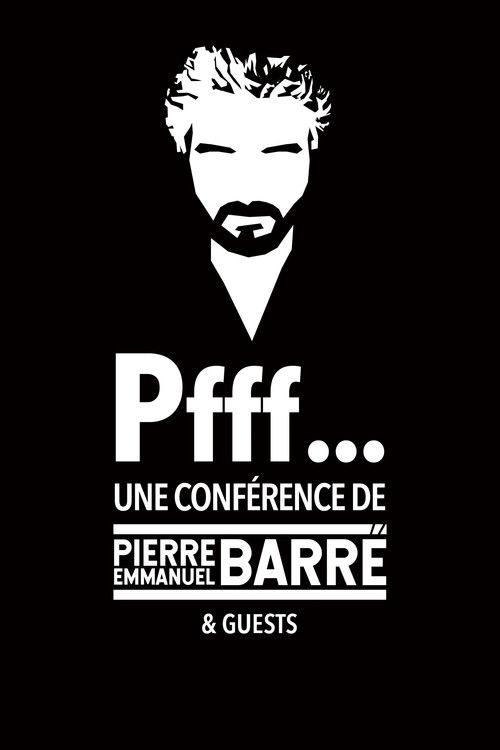 Movie poster for Pfff... A lecture by Pierre-Emmanuel Barré & Guests (2023)