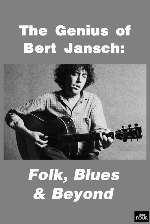 Movie poster for The Genius of Bert Jansch: Folk, Blues & Beyond (2014)