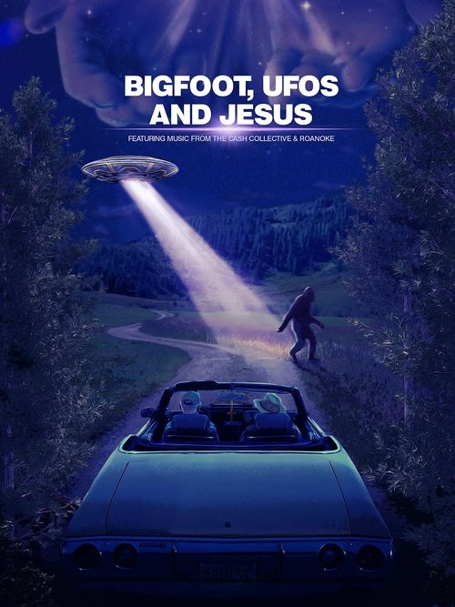 Movie poster for Bigfoot, UFOs and Jesus (2021)