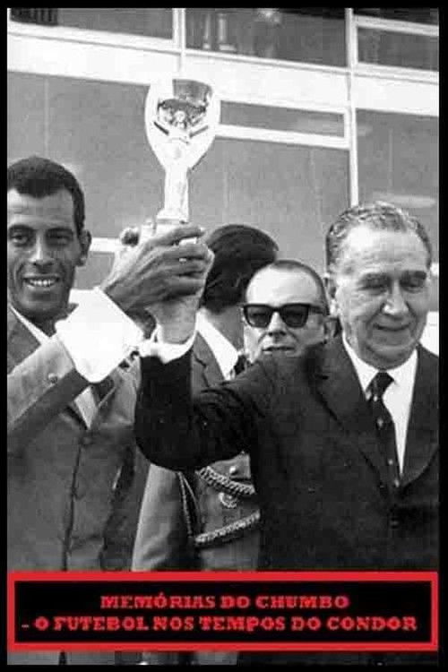 Memórias do Chumbo - O Futebol nos Tempos do Condor poster