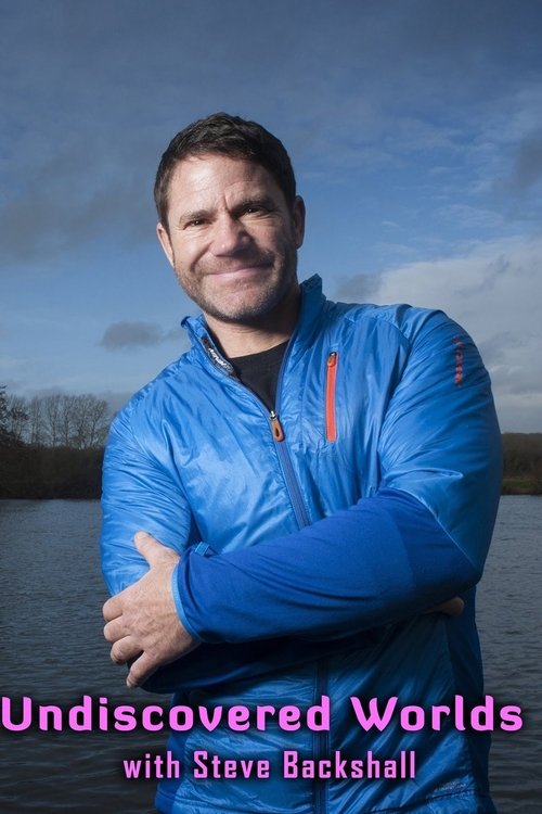Undiscovered Worlds with Steve Backshall poster