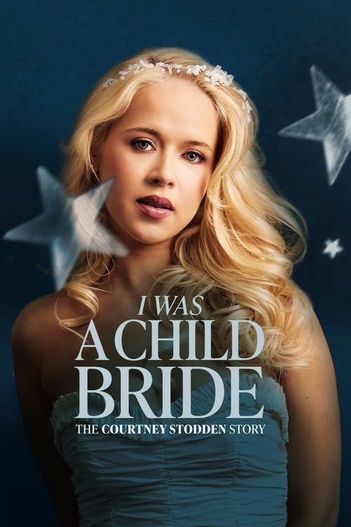Movie poster for I Was a Child Bride: The Courtney Stodden Story (2025)