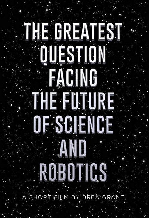 Movie poster for The Greatest Question Facing the Future of Science and Robotics (2017)