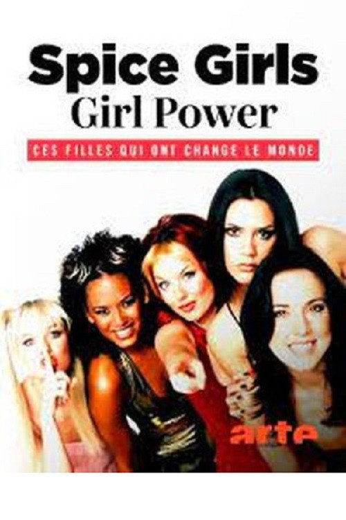 Movie poster for Spice Girls - Girl Power : ces filles qui ont changé le monde