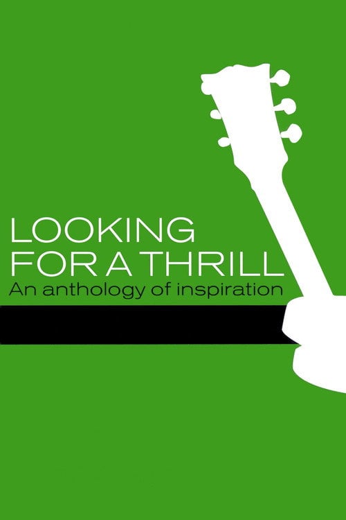 Movie poster for Looking for a Thrill: An Anthology of Inspiration (2005)