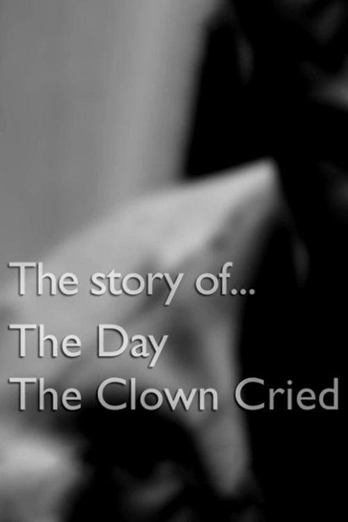 Movie poster for The Story of... The Day the Clown Cried (2016)