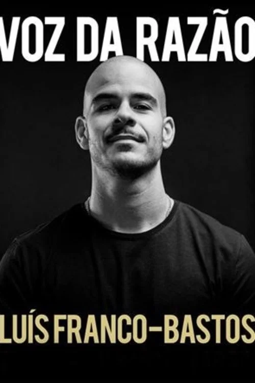 Movie poster for Luís Franco-Bastos: Voz da Razão (2018)