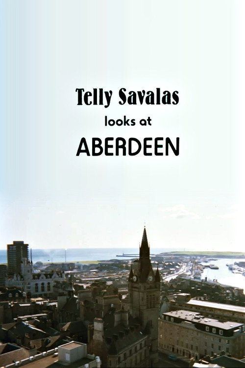 Movie poster for Telly Savalas Looks at Aberdeen (1981)
