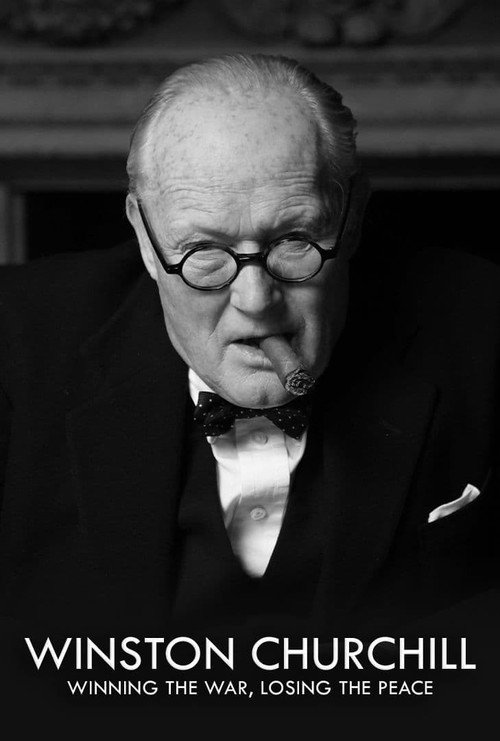 Movie poster for Churchill: Winning the War, Losing the Peace (2015)