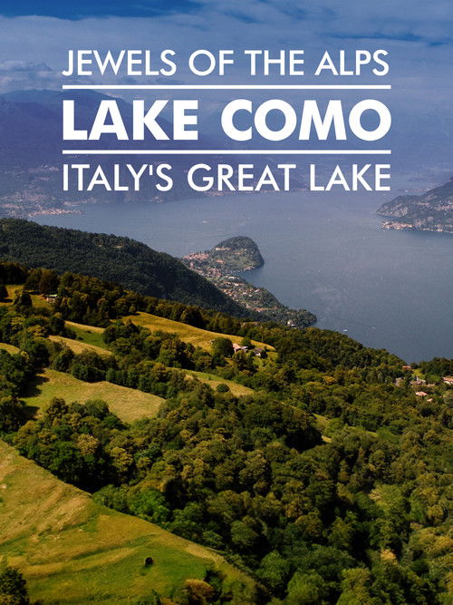 Jewels Of The Alps - Italy's Great Lakes poster