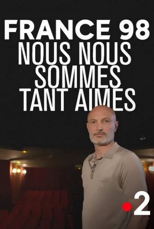 Movie poster for France 98 : Nous nous sommes tant aimés (2018)