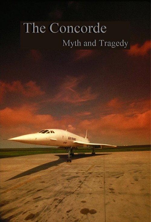 Movie poster for The Concorde: Myth and Tragedy (2020)