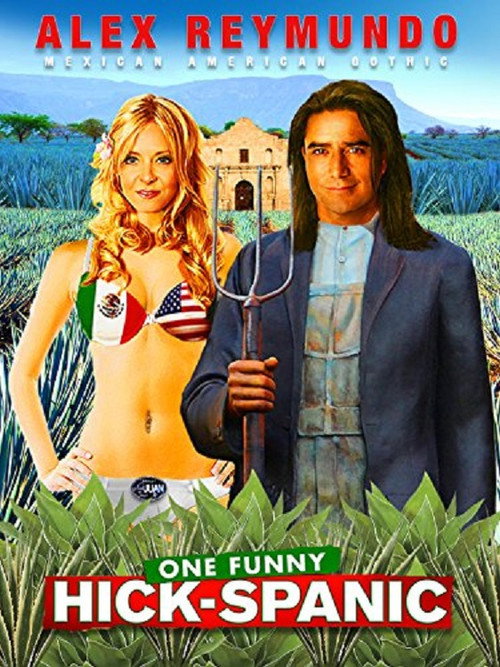 Movie poster for Alex Reymundo: One Funny Hick-Spanic (2007)