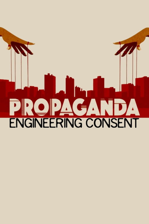 Movie poster for Propaganda: Engineering Consent (2018)