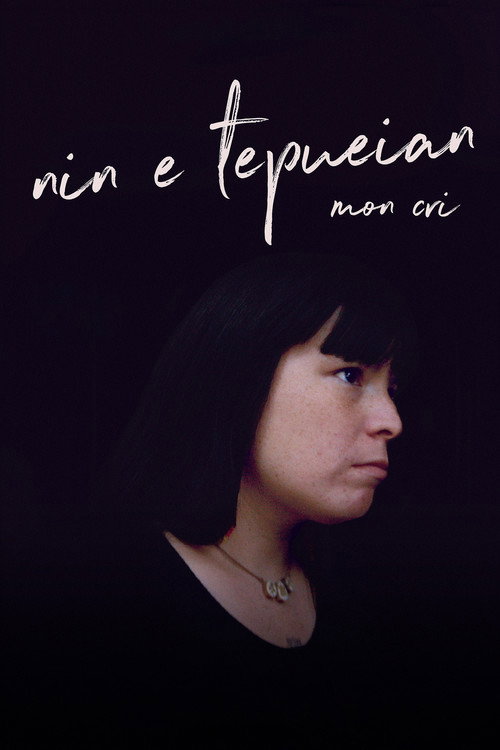 Movie poster for Nin E Tepueian: My Cry (2020)