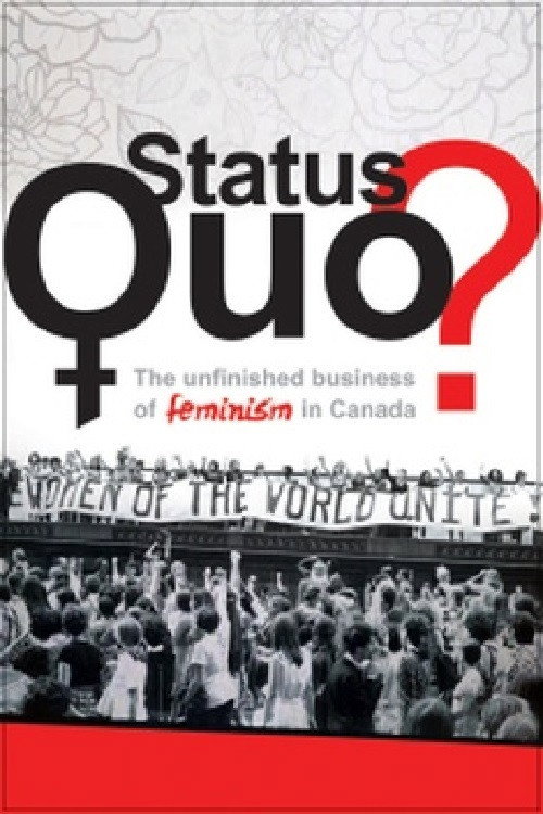 Movie poster for Status Quo? The Unfinished Business of Feminism in Canada (2012)