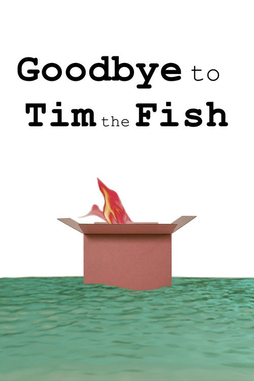 Movie poster for Goodbye to Tim the Fish - Almost a Movie (2024)