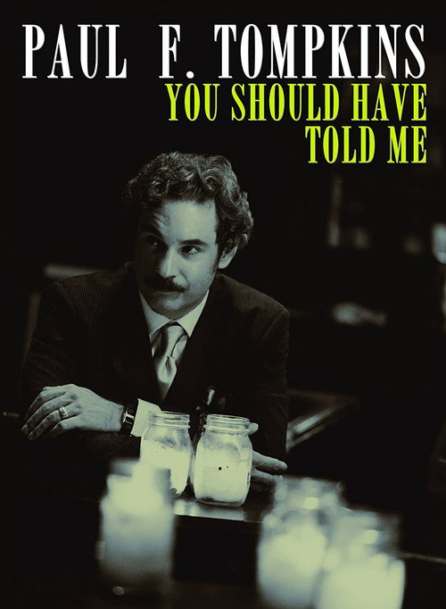 Movie poster for Paul F. Tompkins: You Should Have Told Me (2010)