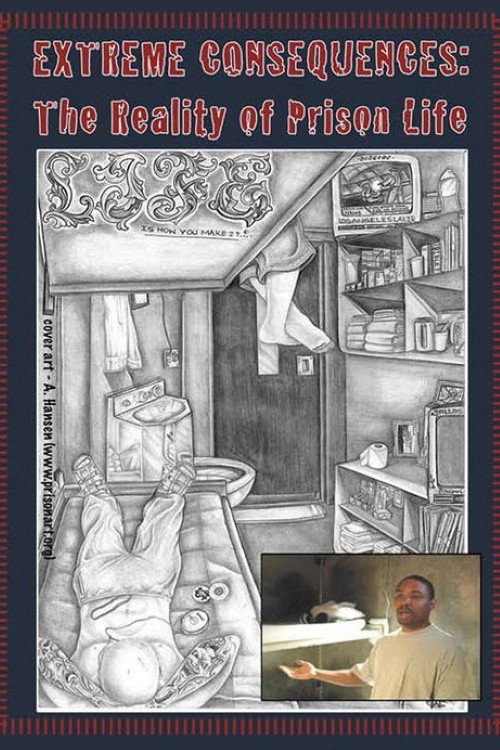 Movie poster for Extreme Consequences: The Reality of Prison Life (2007)