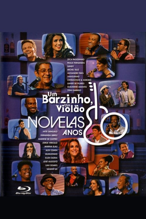 Movie poster for Um Barzinho, Um Violão: Novelas Anos 80 (2013)
