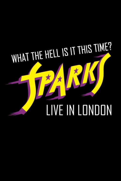 Movie poster for What the Hell Is It This Time? Sparks: Live in London (2021)