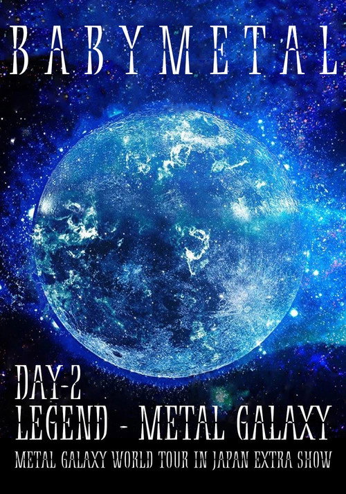 Movie poster for BABYMETAL LEGEND - METAL GALAXY - METAL GALAXY WORLD TOUR IN JAPAN EXTRA SHOW - DAY 2 (2020)