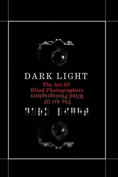 Movie poster for Dark Light: The Art of Blind Photographers (2009)