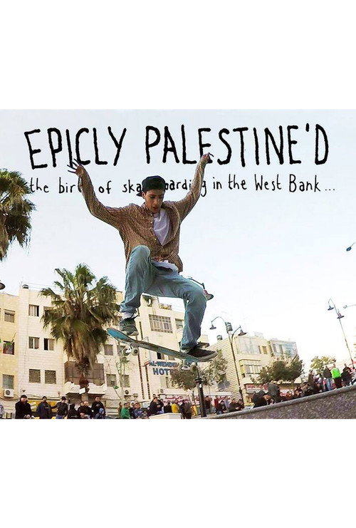 Movie poster for Epicly Palestine'd: The Birth of Skateboarding in the West Bank (2015)