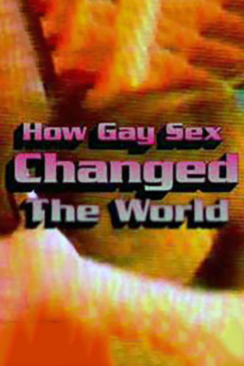 Movie poster for How Gay Sex Changed the World (2007)