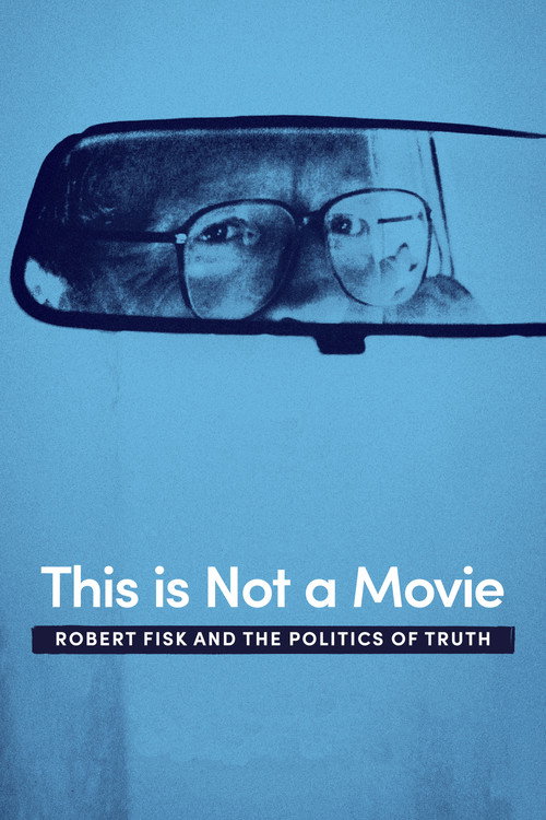 Movie poster for This Is Not a Movie: Robert Fisk and the Politics of Truth (2019)