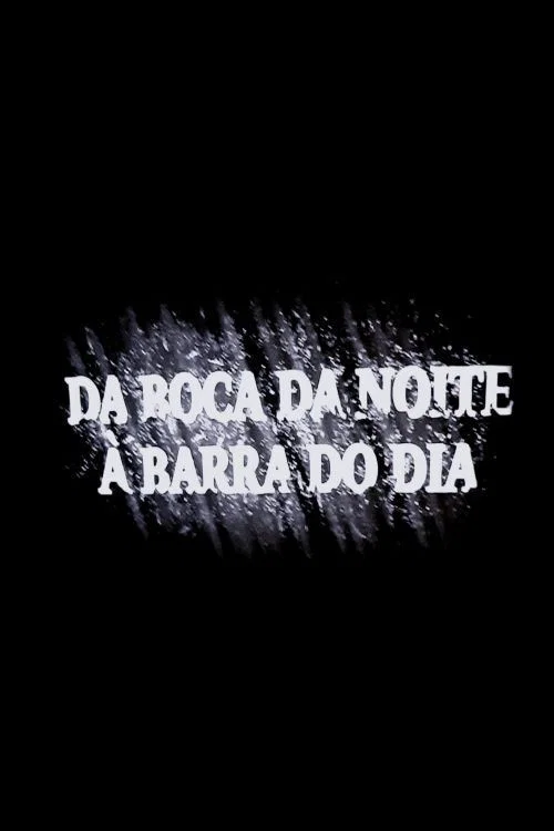 Movie poster for Da Boca Da Noite À Barra Do Dia (2021)