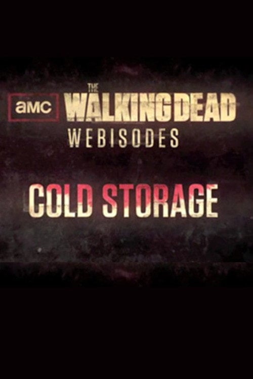 Series poster for The Walking Dead: Cold Storage (2012)