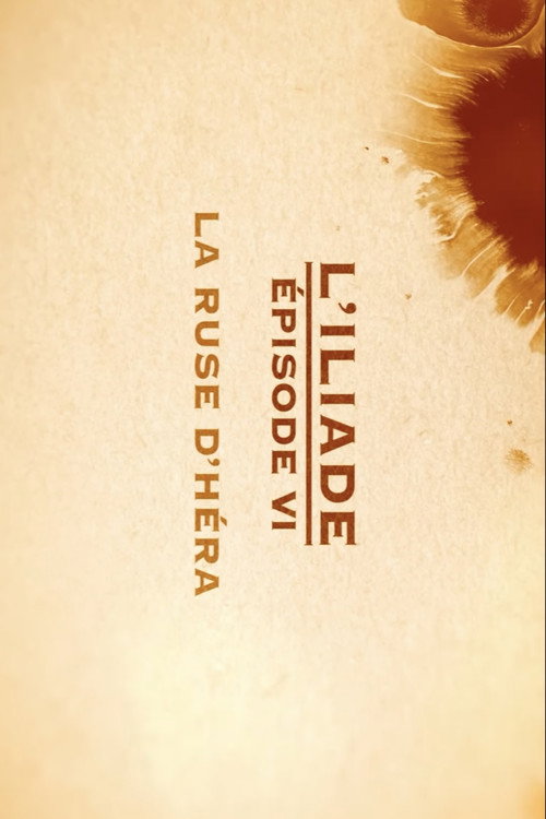 Movie poster for La ruse d'Héra - L'Iliade Épisode 6 - Les grands mythes (2018)
