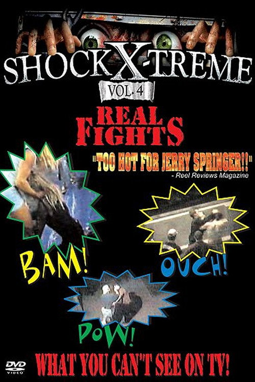 Movie poster for Shock-X-Treme Vol 4: Real Fights (2012)