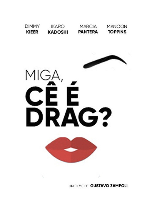 Movie poster for Miga, cê é Drag?