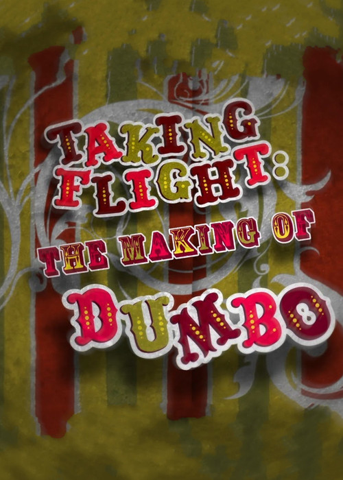 Movie poster for Taking Flight: The Making of Dumbo (2010)