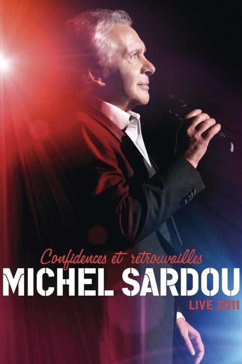 Movie poster for Michel Sardou - Confidences Et Retrouvailles - Live 2011 (2011)