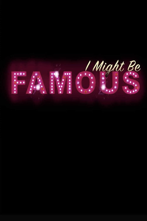 Movie poster for I Might Be Famous (2017)