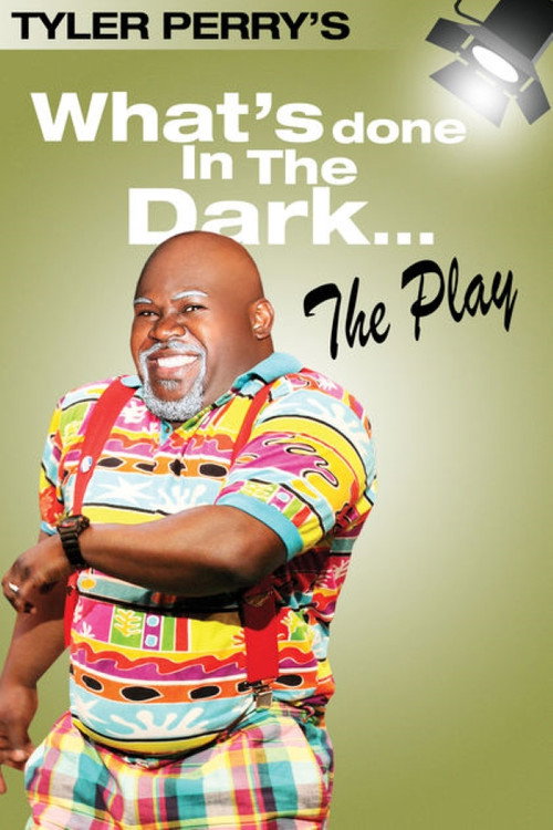Movie poster for Tyler Perry's What's Done In The Dark - The Play (2008)