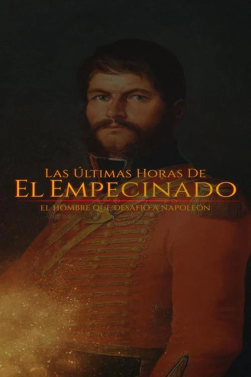 Movie poster for Las últimas horas de El Empecinado: El héroe que desafío a Napoleón (2025)