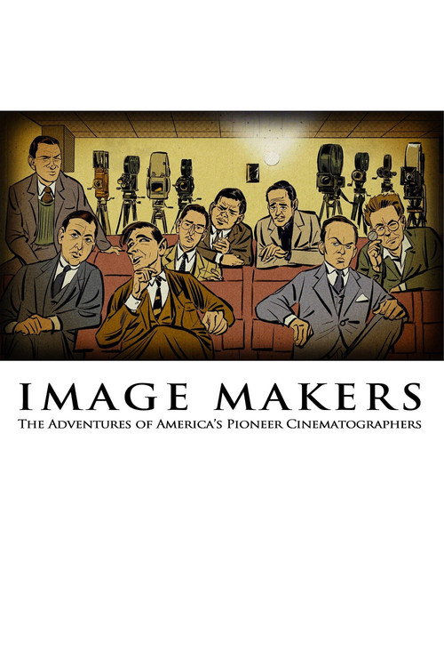 Movie poster for Image Makers: The Adventures of America's Pioneer Cinematographers (2019)