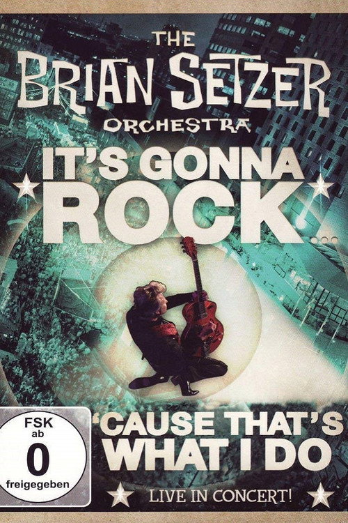Movie poster for The Brian Setzer Orchestra - It's Gonna Rock... 'Cause That's What I Do (2010)