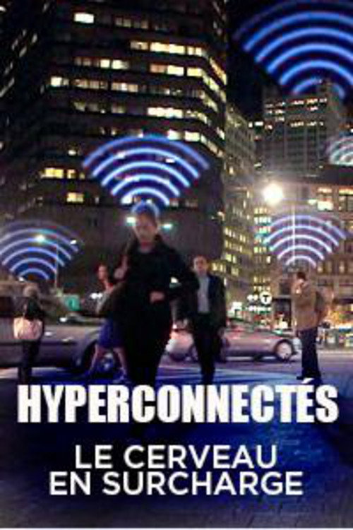 Movie poster for Hyperconnectés : le cerveau en surcharge (2016)