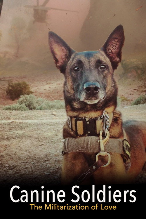 Movie poster for Canine Soldiers: The Militarization of Love (2016)