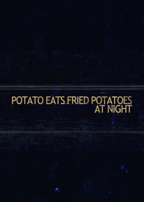 Movie poster for Potato Eats Fried Potatoes at Night (2023)
