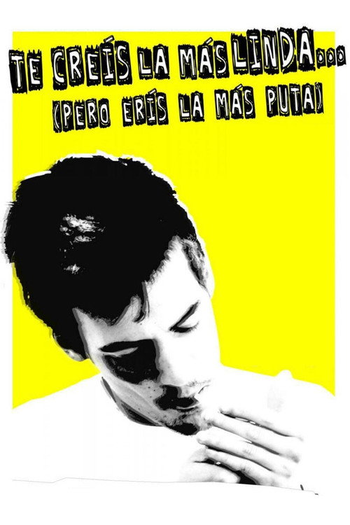 Movie poster for You Think You're the Prettiest, But You Are the Sluttiest (2010)