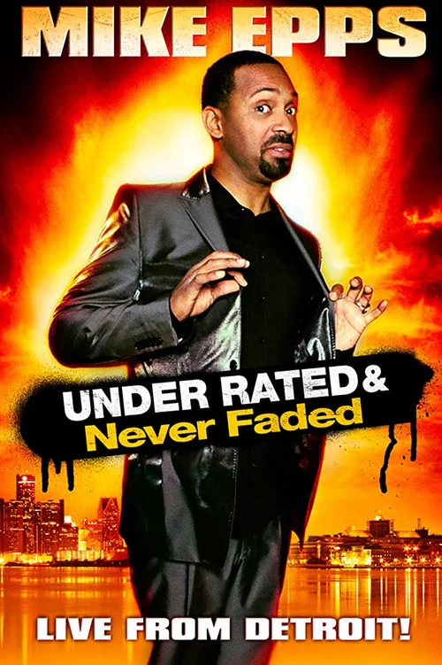 Movie poster for Mike Epps: Under Rated & Never Faded (2009)